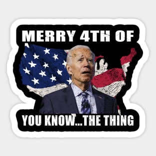 Funny Biden Confused Merry Happy 4th of You Know...The Thing Sticker